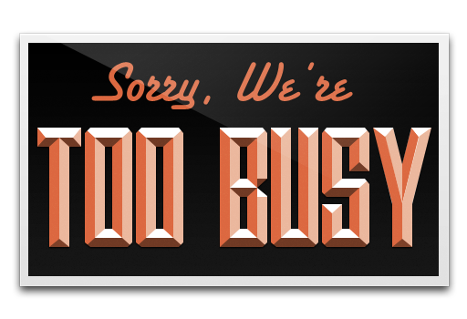 sorry_were_too_busy_graphic1